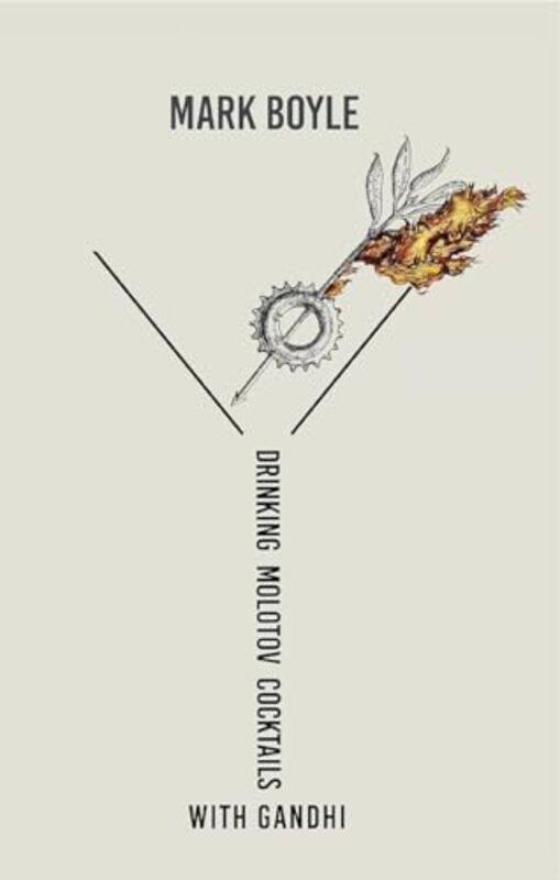 

Drinking Molotov Cocktails with Gandhi by Mark Boyle-Paperback