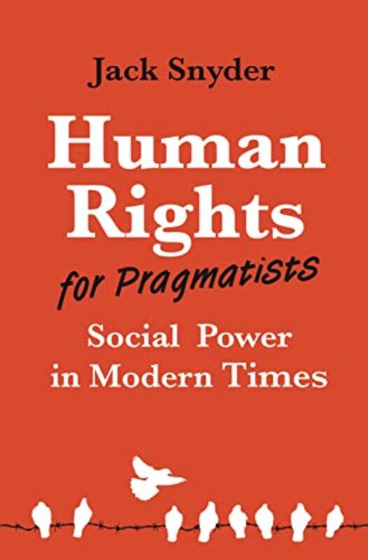 

Human Rights for Pragmatists by Jack Snyder-Hardcover