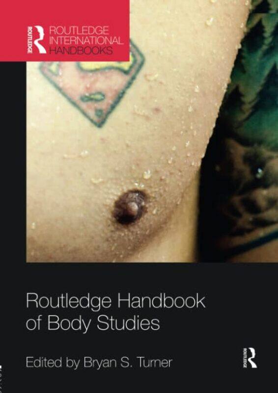 

Routledge Handbook of Body Studies by Bryan Australian Catholic University, Australia Turner-Paperback