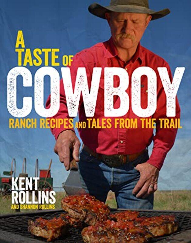 

A Taste Of Cowboy by Kent RollinsShannon Rollins-Hardcover