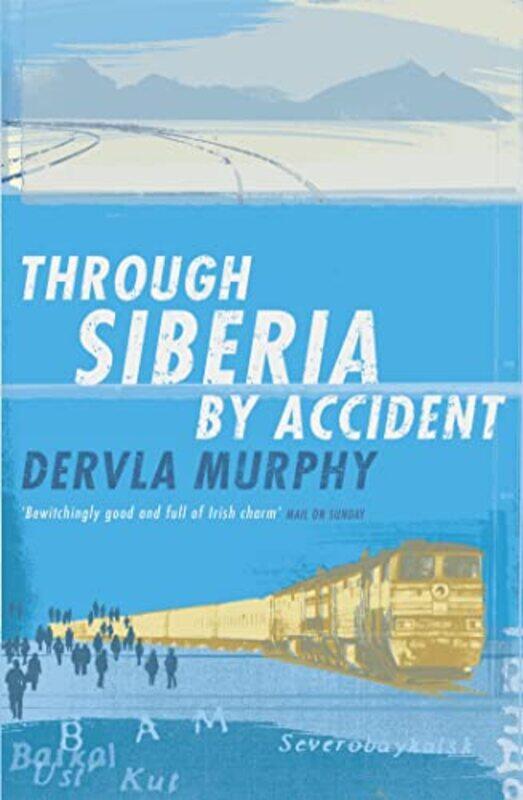 

Through Siberia by Accident by Dervla Murphy-Paperback