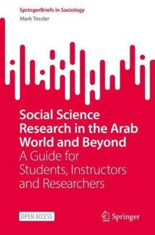 Social Science Research in the Arab World and Beyond: A Guide for Students, Instructors and Research.paperback,By :Tessler, Mark