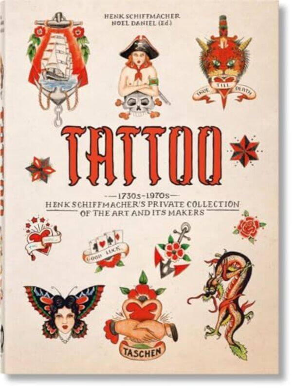 

Tattoo 1730S1970S Henk Schiffmachers Private Collection 40Th Ed by Schiffmacher, Henk - Daniel, Noel - Hardcover