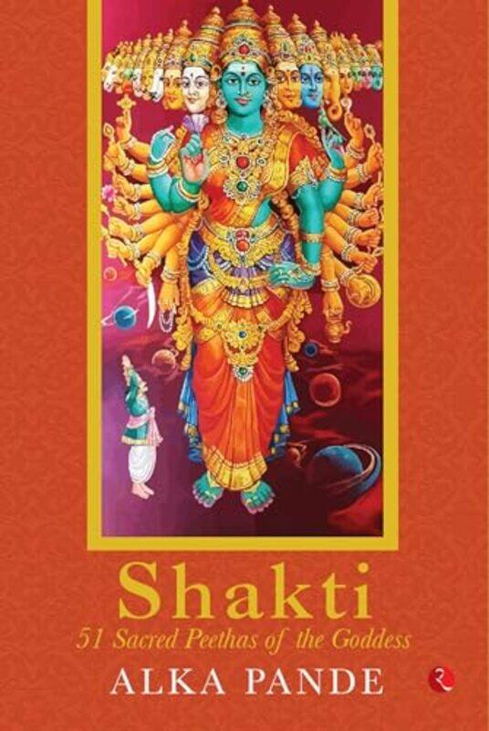 

Shakti 51 Sacred Peethas Of The Goddess By Pande, Alka Paperback