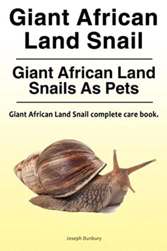 

Giant African Land Snail. Giant African Land Snails as pets. Giant African Land Snail complete care , Paperback by Dunbury, Joseph