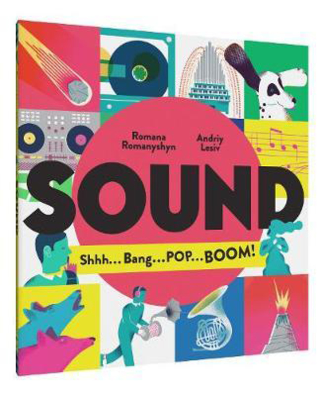Sound: Shhh . . . Bang . . . POP . . . BOOM!, Hardcover Book, By: Romana Romanyshyn