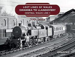 Lost Lines of Wales Swansea to Llandovery by Jamie Green-Hardcover