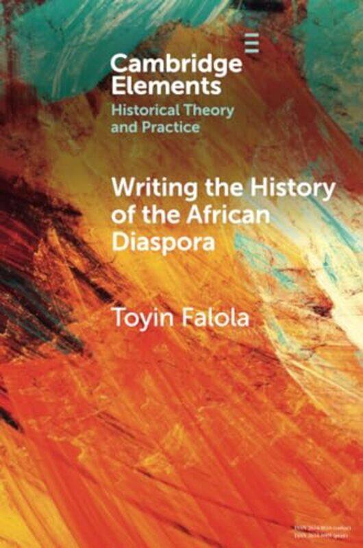 

Writing the History of the African Diaspora by Toyin University of Texas, Austin Falola-Paperback