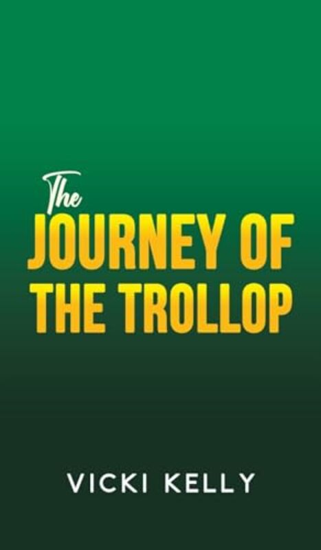 

The Journey of the Trollop by Vicki Kelly-Hardcover