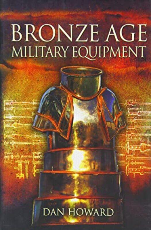 

Bronze Age Military Equipment by Dan Howard-Paperback