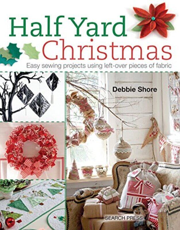 

Half Yard (TM) Christmas: Easy Sewing Projects Using Left-Over Pieces of Fabric , Paperback by Shore, Debbie