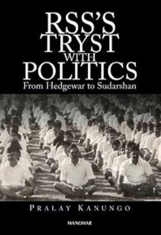 

RSSs Tryst With Politics by Pralay Kanungo-Hardcover