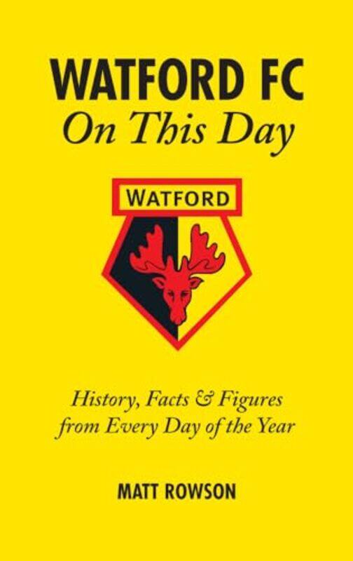 

Watford FC On This Day by Matt Rowson-Hardcover