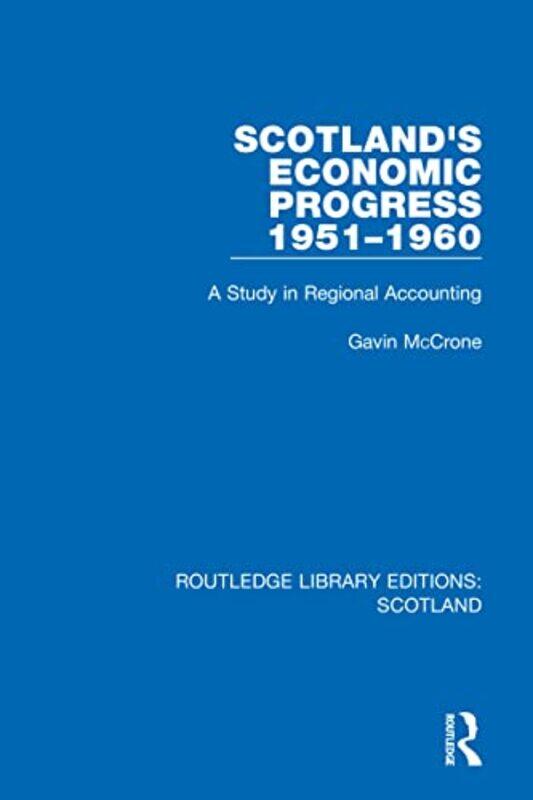 

Scotland’s Economic Progress 19511960 by Gavin McCrone-Hardcover