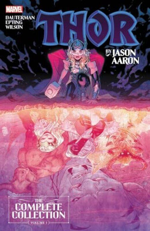 

Thor By Jason Aaron The Complete Collection Vol 3 by Jason AaronRussell DautermanSteve Epting-Paperback