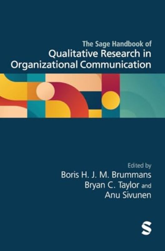 

The Sage Handbook of Qualitative Research in Organizational Communication by Boris H J M BrummansBryan C TaylorAnu Sivunen-Hardcover