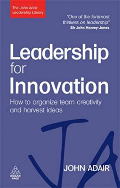 

Leadership for Innovation: How to Organize Team Creativity and Harvest Ideas, Paperback Book, By: John Adair