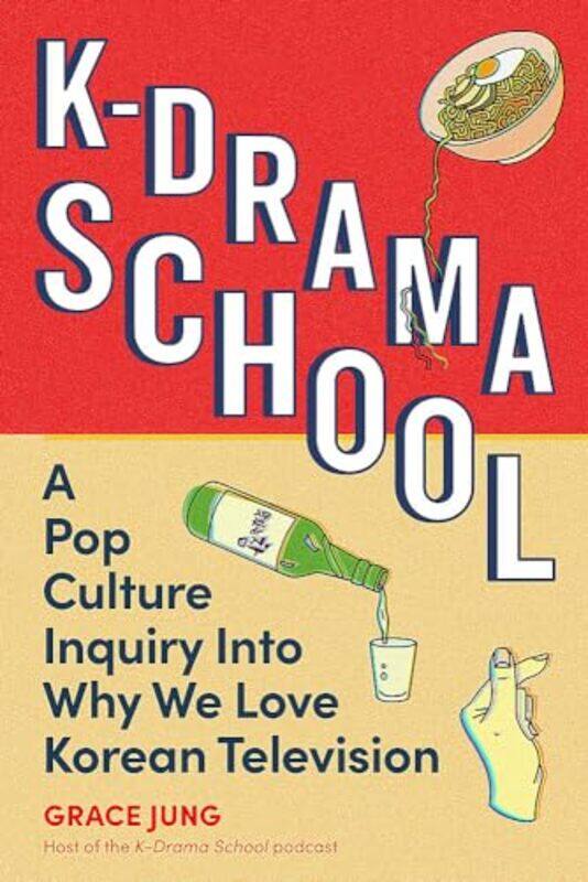 

Kdrama School A Pop Culture Inquiry Into Why We Love Korean Television By Jung, Grace - Hardcover