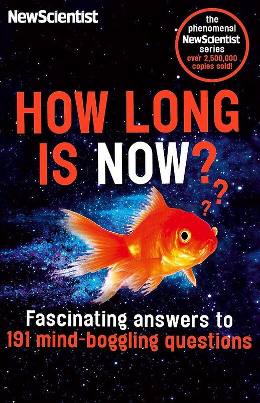 How Long is Now?: Fascinating Answers to 191 Mind-Boggling Questions, Paperback Book, By: New Scientist