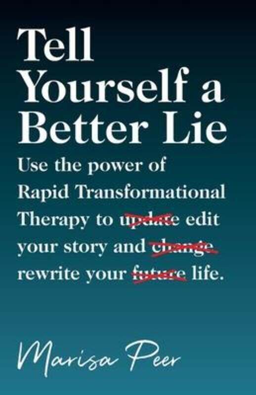 

Tell Yourself a Better Lie: Use the power of Rapid Transformational Therapy to edit your story and r.paperback,By :Peer, Marisa