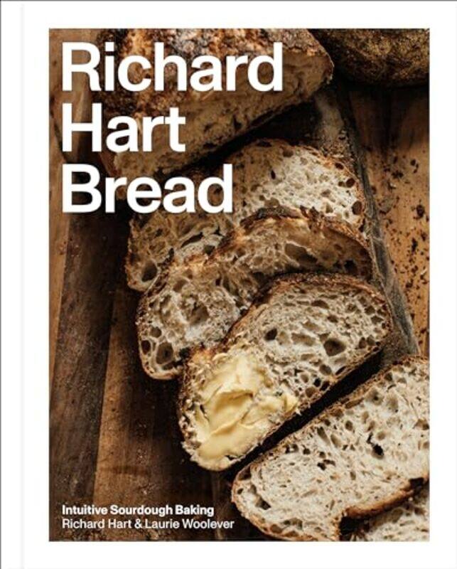 

Richard Hart Bread Intuitive Sourdough Baking By Hart, Richard - Woolever, Laurie Hardcover