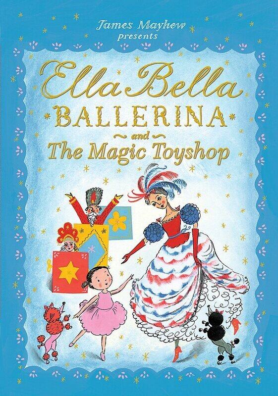 

Ella Bella Ballerina and the Magic Toyshop, Paperback Book, By: James Mayhew