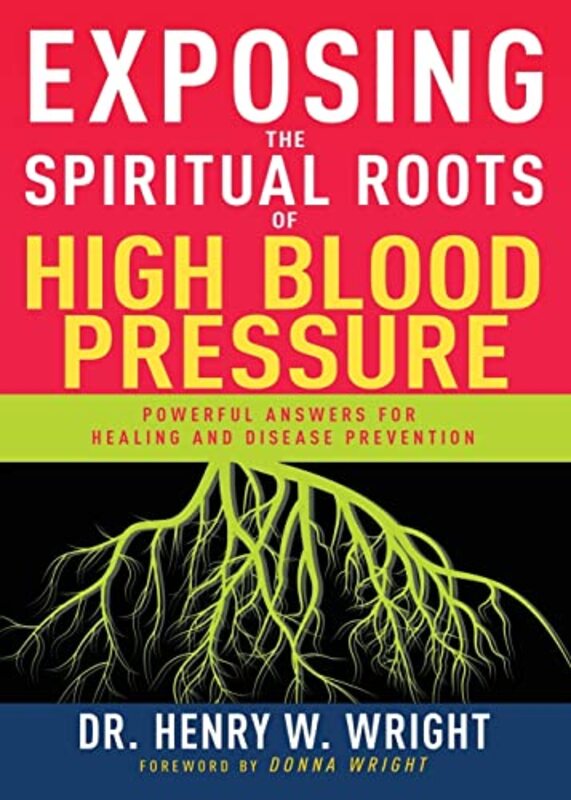 

Exposing The Spiritual Roots Of High Blo By Wright Henry W - Paperback