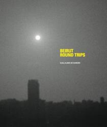 Beirut Round Trips.Hardcover,By :Guillaume de Sardes