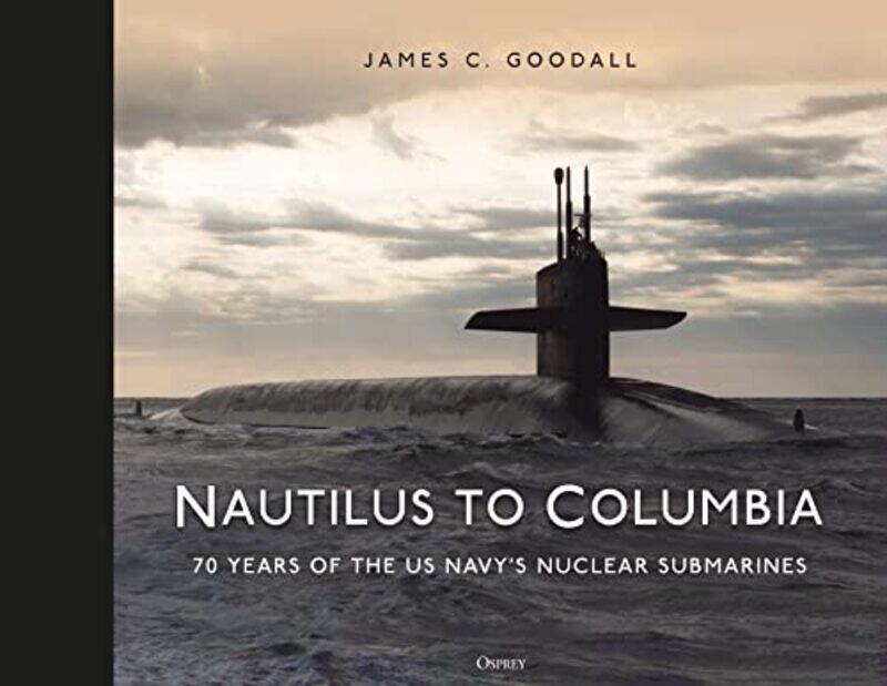 

Nautilus To Columbia By Goodall James C - Hardcover