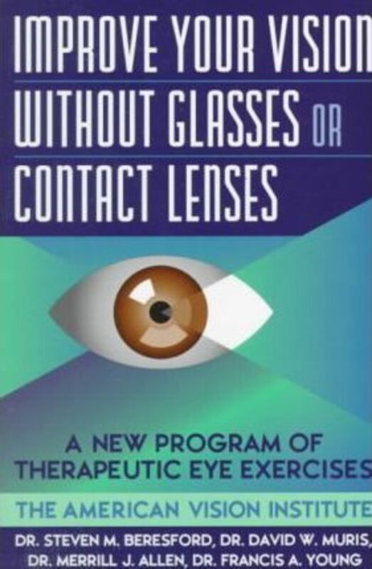 Improve Your Vision Without Glasses or Contact Lenses.paperback,By :Steven M. Beresford
