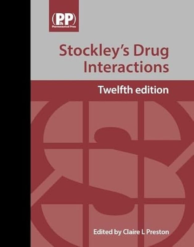 Stockleys Drug Interactions A Source Book Of Interactions Their Mechanisms Clinical Importance A by Preston Claire L. Hardcover