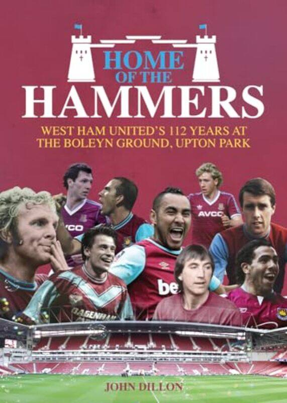 

Home of the Hammers by John Dillon-Hardcover