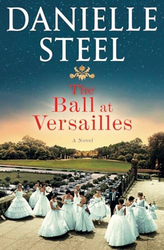 

The Ball at Versailles A Novel by Steel, Danielle - Hardcover