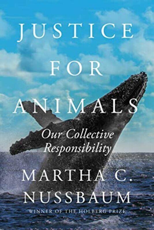 

Justice for Animals: Our Collective Responsibility,Hardcover by Nussbaum, Martha C.