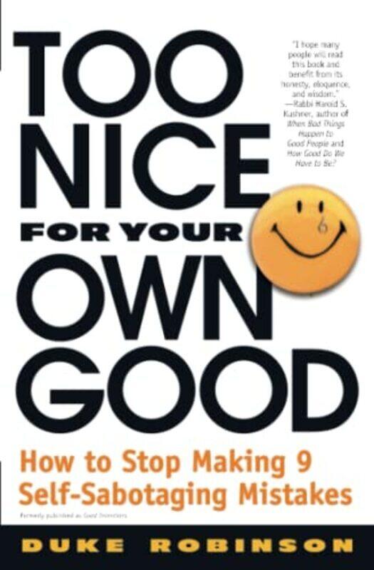 

Too Nice For Your Own Good How To Stop Making Nine Selfsabotaging Mistakes By Robinson, Duke Paperback