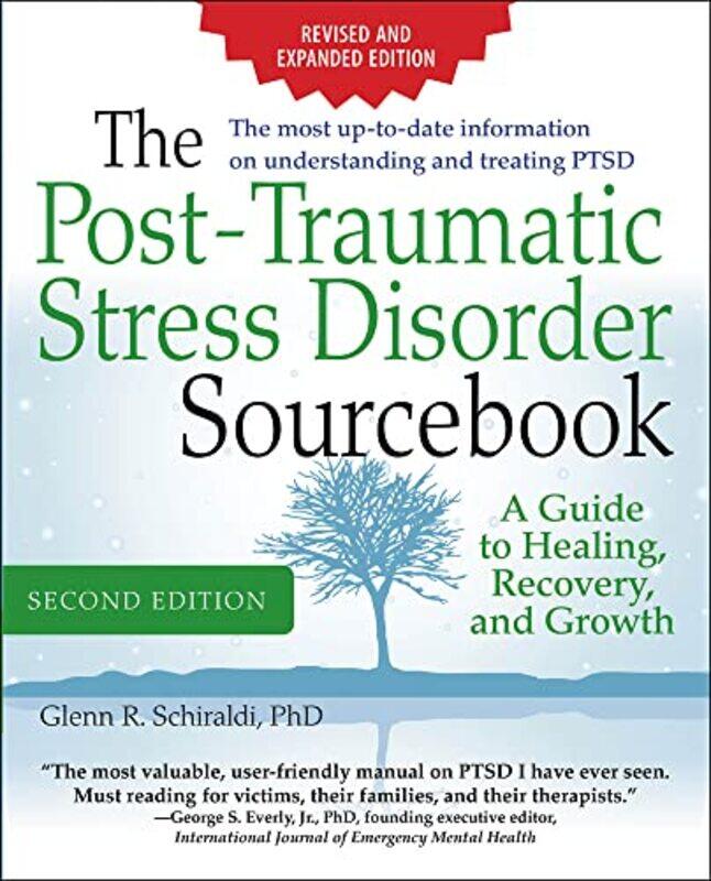 

The PostTraumatic Stress Disorder Sourcebook Revised and Expanded Second Edition A Guide to Healing Recovery and Growth by Glenn Schiraldi-Paperback