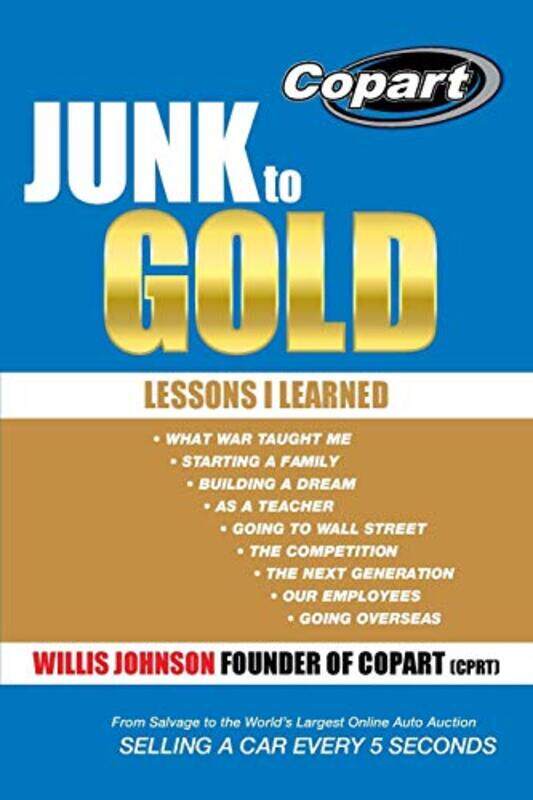 

Junk To Gold From Salvage To The Worlds Largest Online Auto Auction By Johnson Willis Paperback