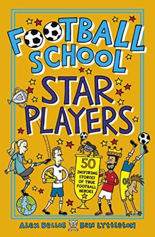 

Football School Star Players by Alex BellosBen LyttletonSpike Gerrell-Paperback