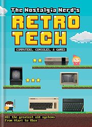 The Nostalgia Nerds Retro Tech: Computer, Consoles & Games , Hardcover by Leigh, Peter