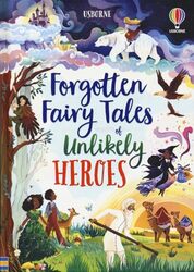 Forgotten Fairy Tales Of Unlikely Heroes by Usborne -Hardcover