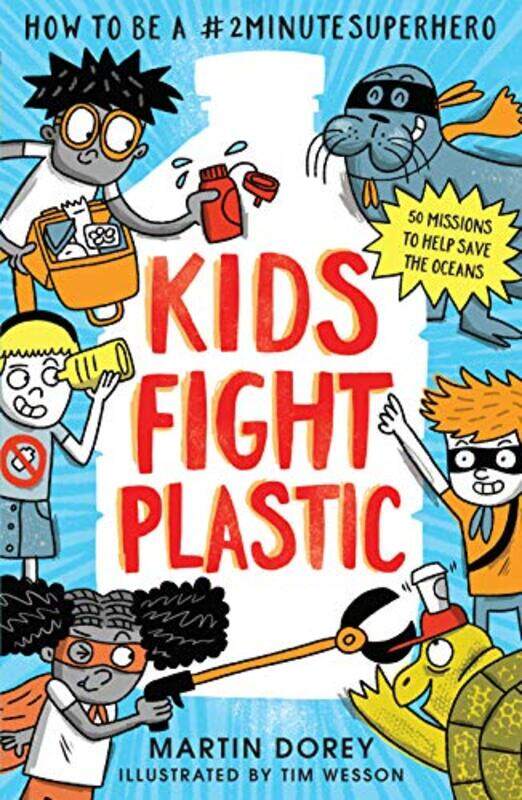 

Kids Fight Plastic: How to be a #2minutesuperhero,Paperback,by:Dorey, Martin - Wesson, Tim