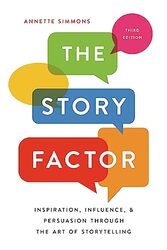 The Story Factor: Inspiration, Influence, and Persuasion through the Art of Storytelling , Paperback by Simmons, Annette