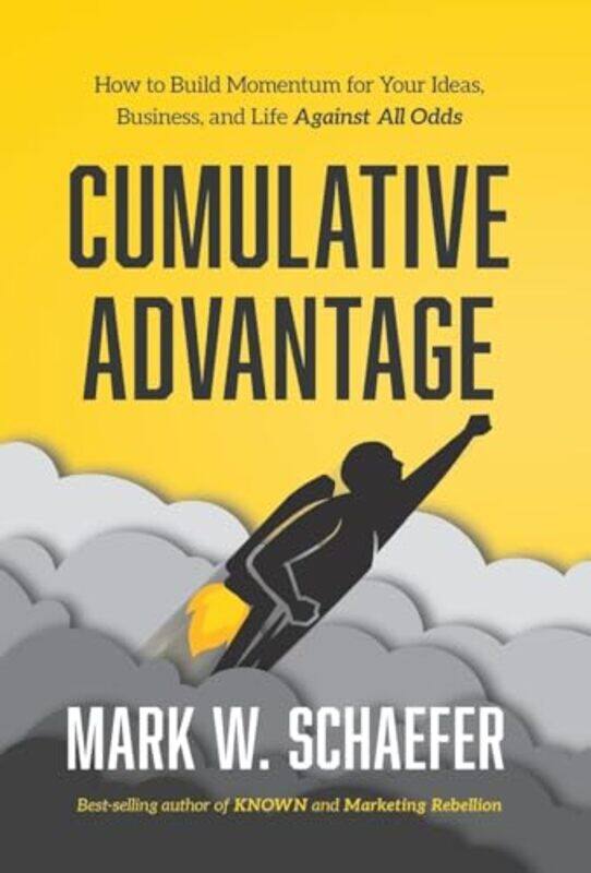 

Cumulative Advantage by Mark W Schaefer-Hardcover