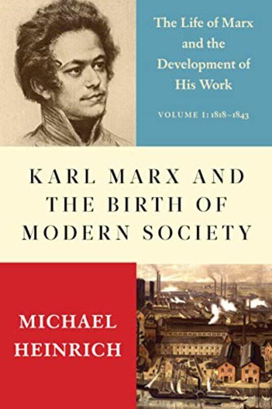 

Karl Marx and the Birth of Modern Society by Alex LocascioMichael Heinrich-Hardcover