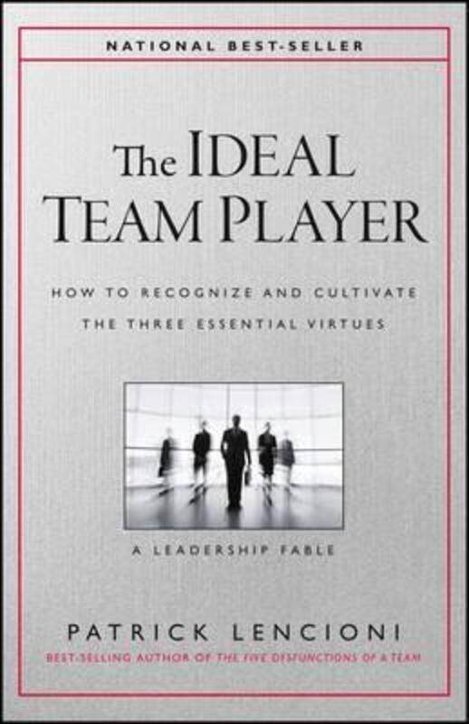 

The Ideal Team Player: How to Recognize and Cultivate The Three Essential Virtues.Hardcover,By :Patrick M. Lencioni