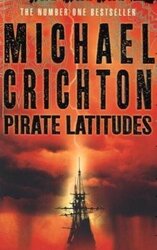 Pirate Lattitudes, Paperback Book, By: Michael Crichton