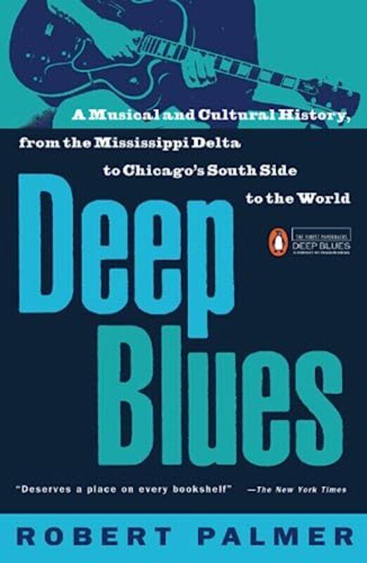 

Deep Blues: A Musical and Cultural History of the Mississippi Delta , Paperback by Palmer, Robert