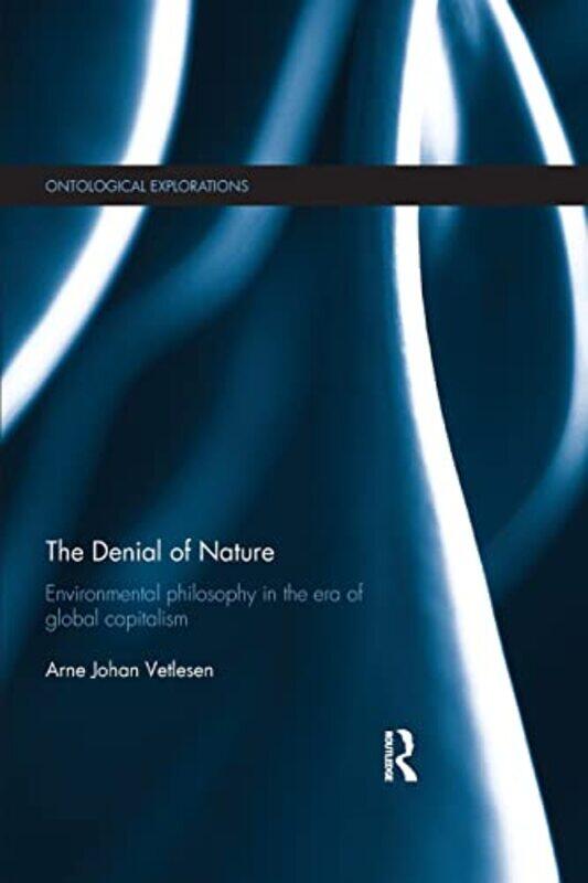 

The Denial of Nature by Arne Johan University of Oslo, Norway Vetlesen-Paperback