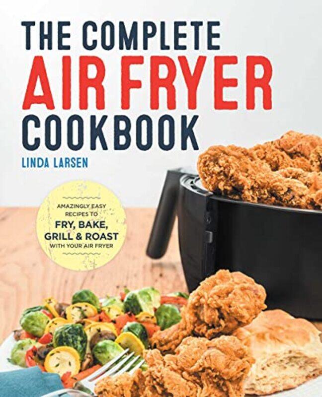 

Complete Air Fryer Cookbook By Larsen L Hardcover