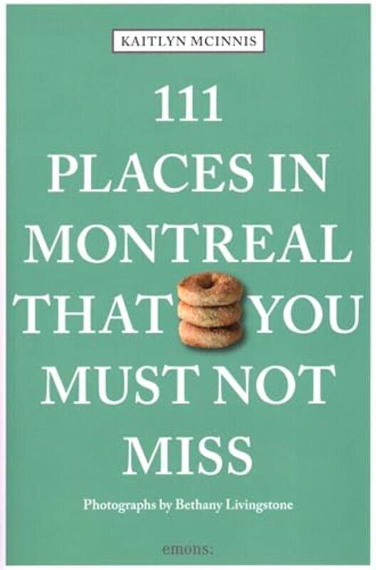 

111 Places in Montreal That You Must Not Miss by Kaitlyn McInnisBethany Livingstone-Paperback